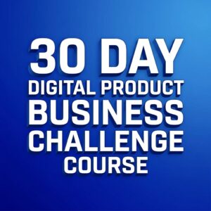 30 Day Digital Product Business Challenge Course